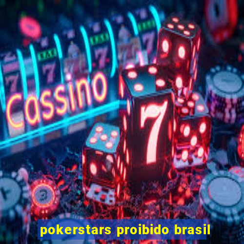 pokerstars proibido brasil